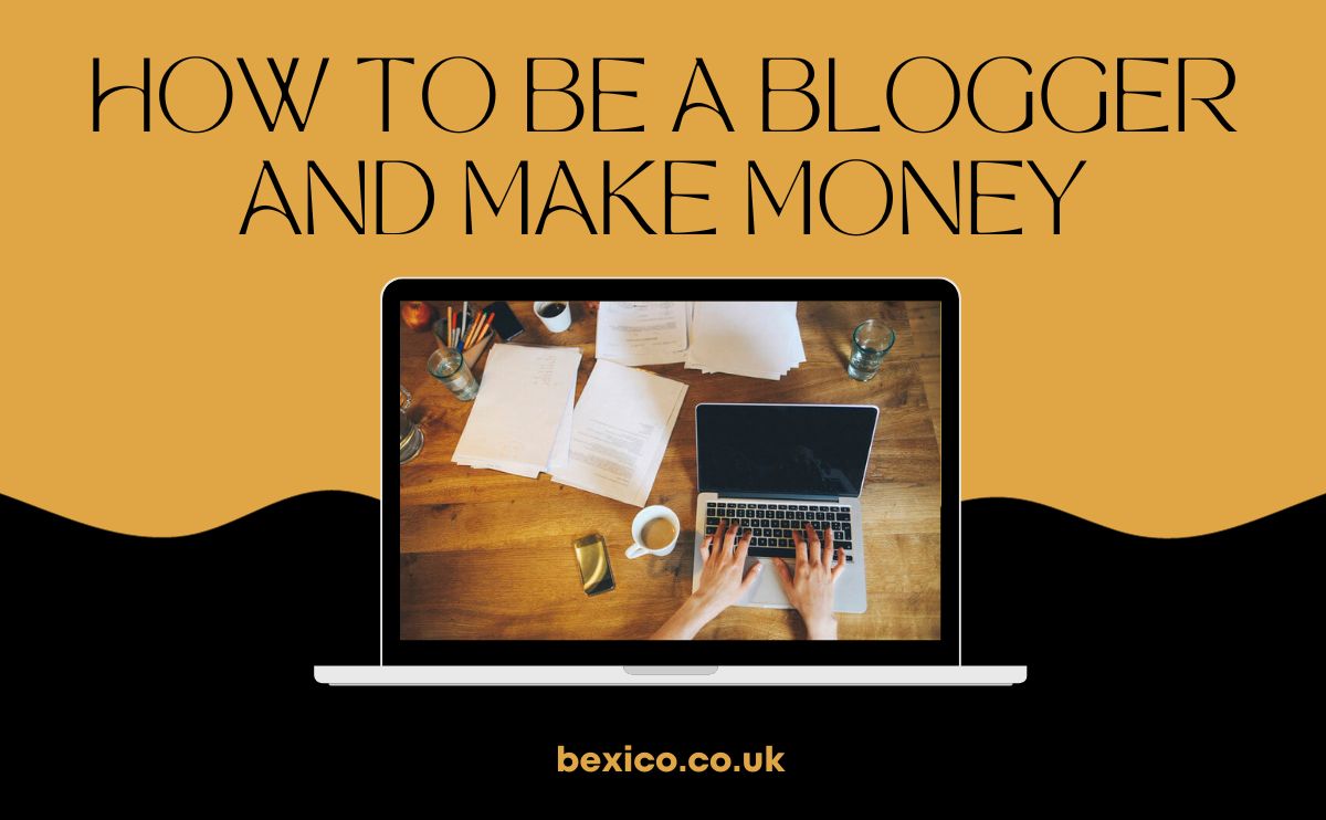 How to be a blogger and make money